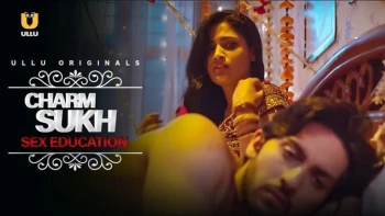 Charmsukh (E16) - Sex Education Ullu Hot Web Series