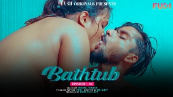 Bathtub (E02) Fugi Uncut Web Series