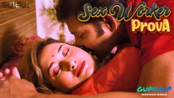 Sex Worker Prova (E01) GupChup Hot Web Series